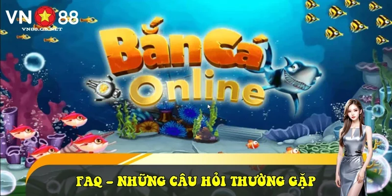 FAQ – Những câu hỏi thường gặp