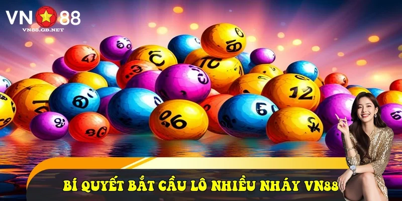 Bí quyết bắt cầu lô nhiều nháy VN88 Bí quyết bắt cầu lô nhiều nháy VN88