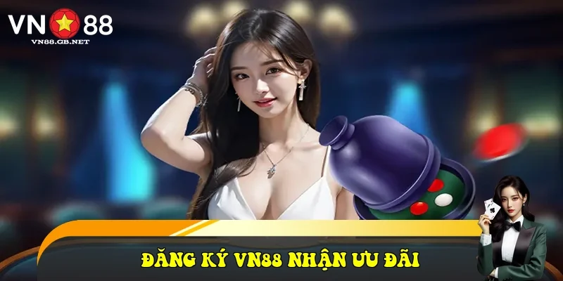 Đăng Ký VN88 Nhận Ưu Đãi Đăng Ký VN88 Nhận Ưu Đãi