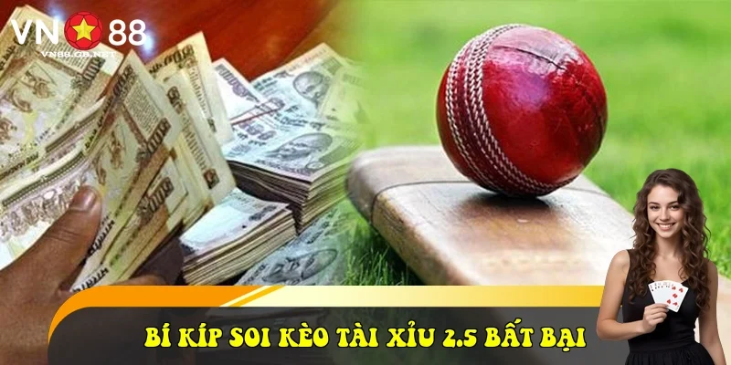 Bí kíp soi kèo Tài Xỉu 2.5 bất bại