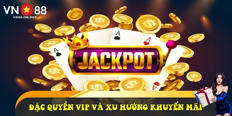 Đặc quyền VIP và xu hướng khuyến mãi Đặc quyền VIP và xu hướng khuyến mãi