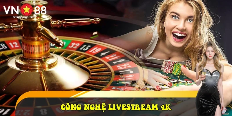 Công nghệ Livestream 4K