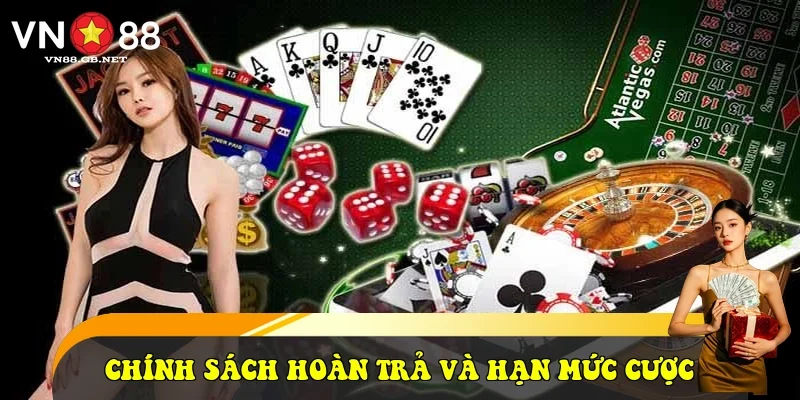 Chính sách hoàn trả và hạn mức cược