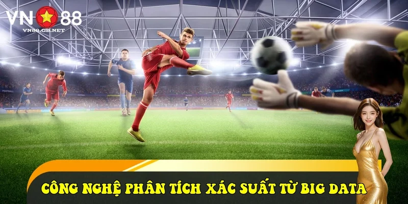 Công nghệ phân tích xác suất từ Big Data
