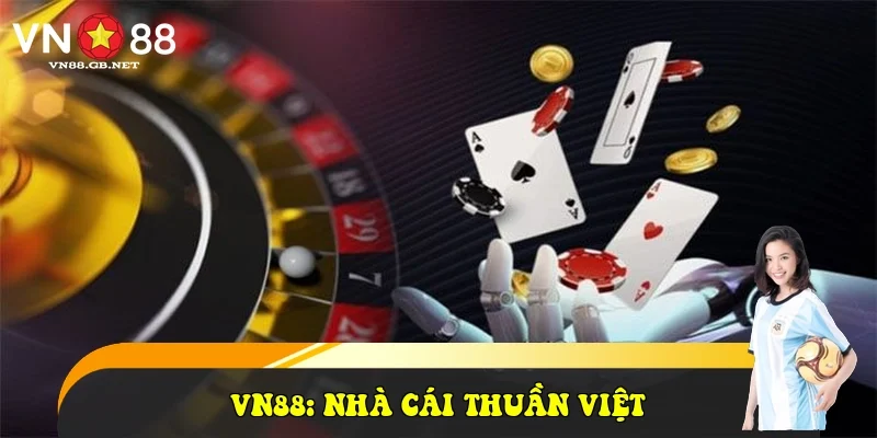 VN88: Nhà cái thuần Việt và vị thế dẫn đầu VN88: Nhà cái thuần Việt và vị thế dẫn đầu