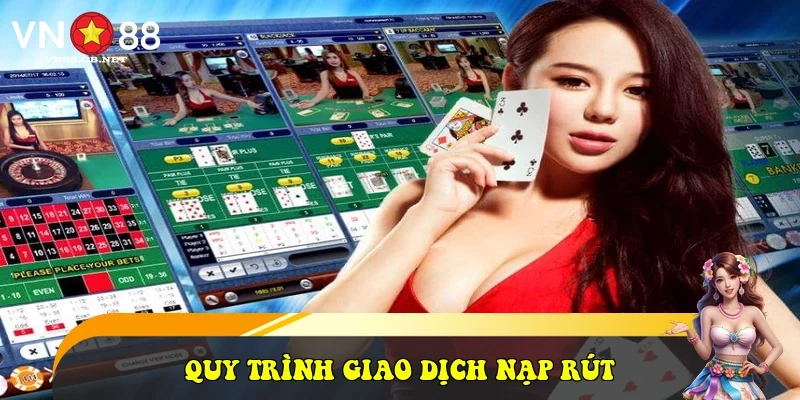 Quy trình giao dịch nạp rút Quy trình giao dịch nạp rút