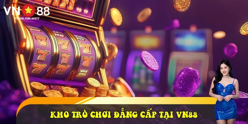 Khám phá kho trò chơi đẳng cấp tại VN88 Khám phá kho trò chơi đẳng cấp tại VN88