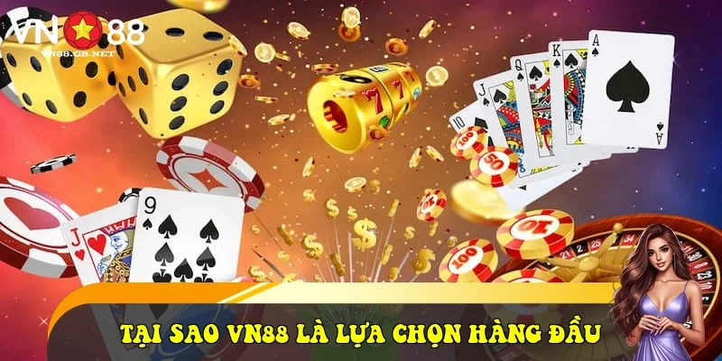 Tại sao VN88 là lựa chọn hàng đầu